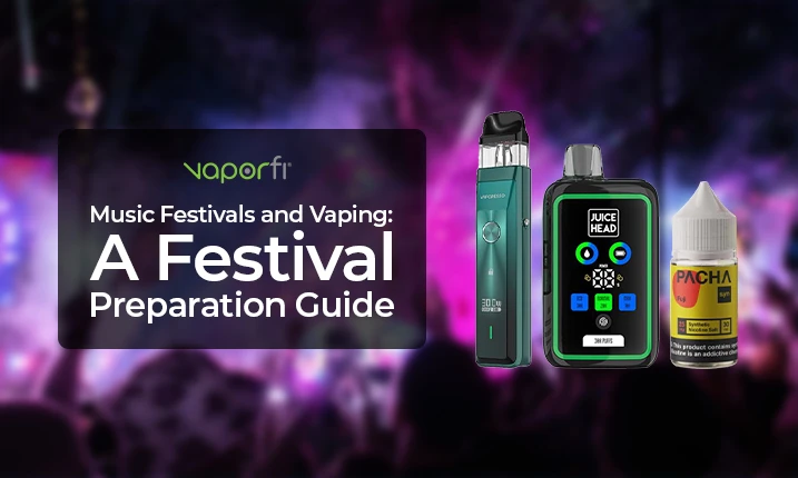 Vaporfi Festival Vaping Guide