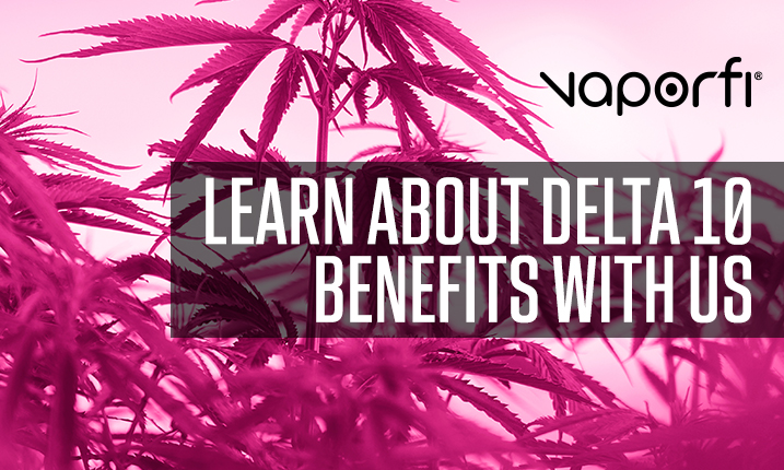 delta 10 benefits