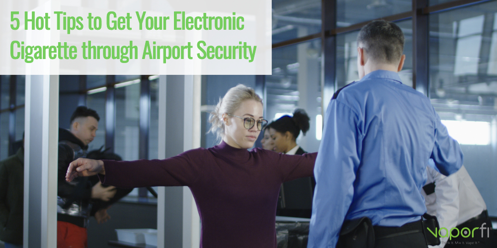 Traveling with Vapes: Navigating Airport Security and Airplane Regulations
