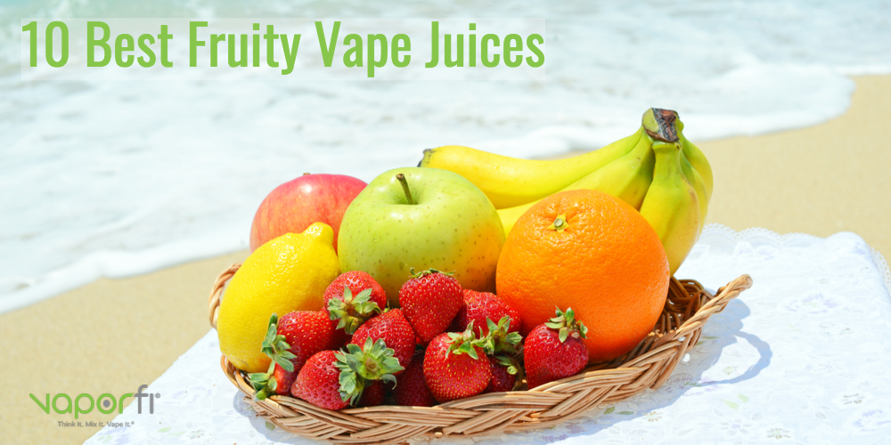 10 Best Fruity e-Juice Flavors