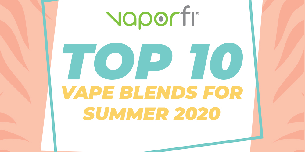 Top 10 Vape Blends for Summer 2024