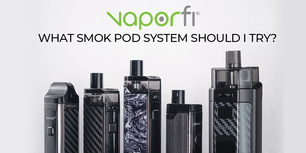What SMOK Pod System Should I Try?