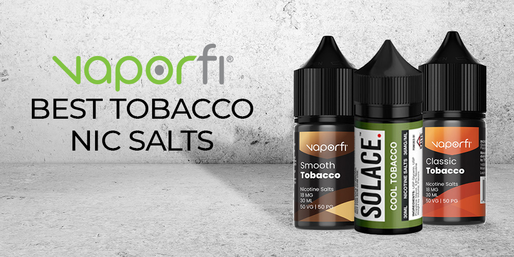 Best Tobacco Nic Salts