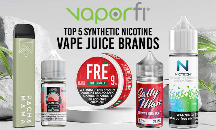 Top 5 Synthetic Nicotine Vape Juice Brands