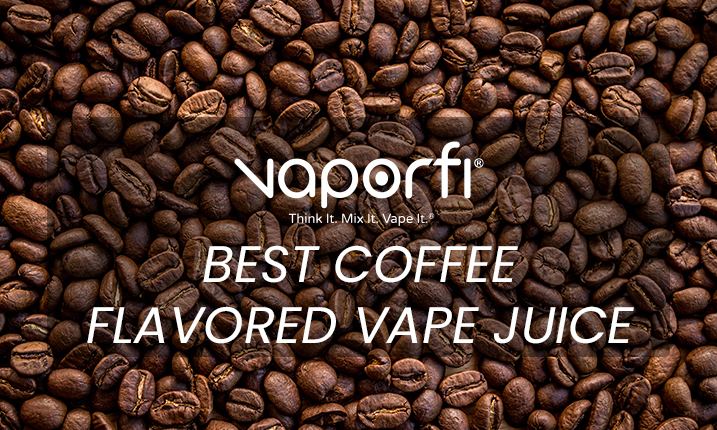 best coffee flavored vape juice