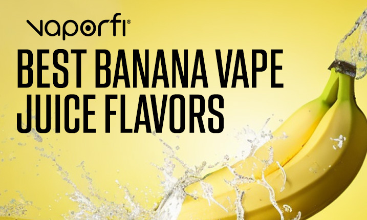 Best Banana Vape Juice 2024