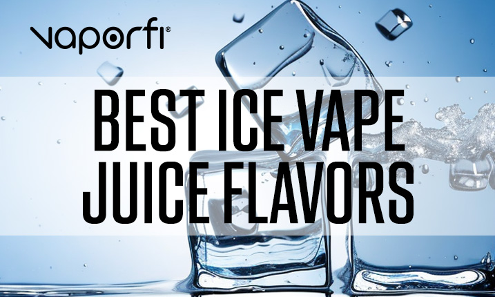 Best Ice Vape Flavor Vape Juice