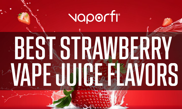 best strawberry vape juice flavors