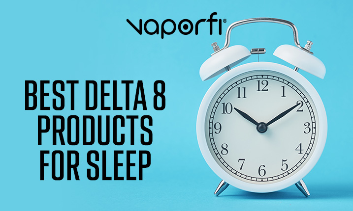 Best Delta 8 Products for Sleep