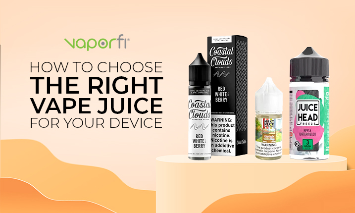 How to Choose the Right Vape Juice for Your Device