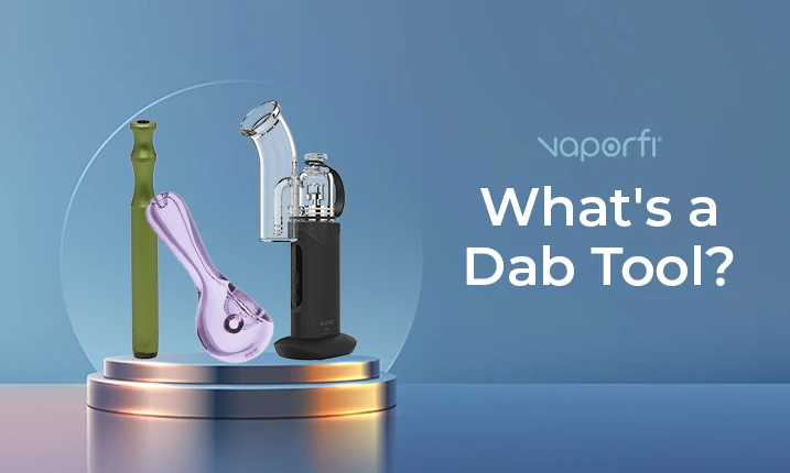 What is A Dab Tool And How To Use One | VaporFi